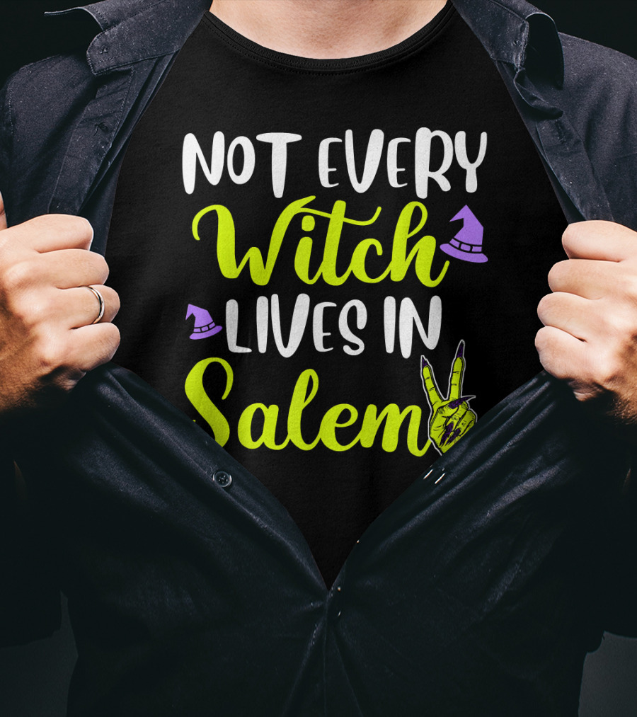Not Every Witch Lives In Salem Hand With Hat And Peace Sign T-Shirt
