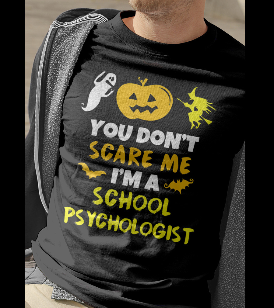 You Don't Scare Me I'm A School Psychologist Halloween Ghost Pumpkin Witch T-Shirt