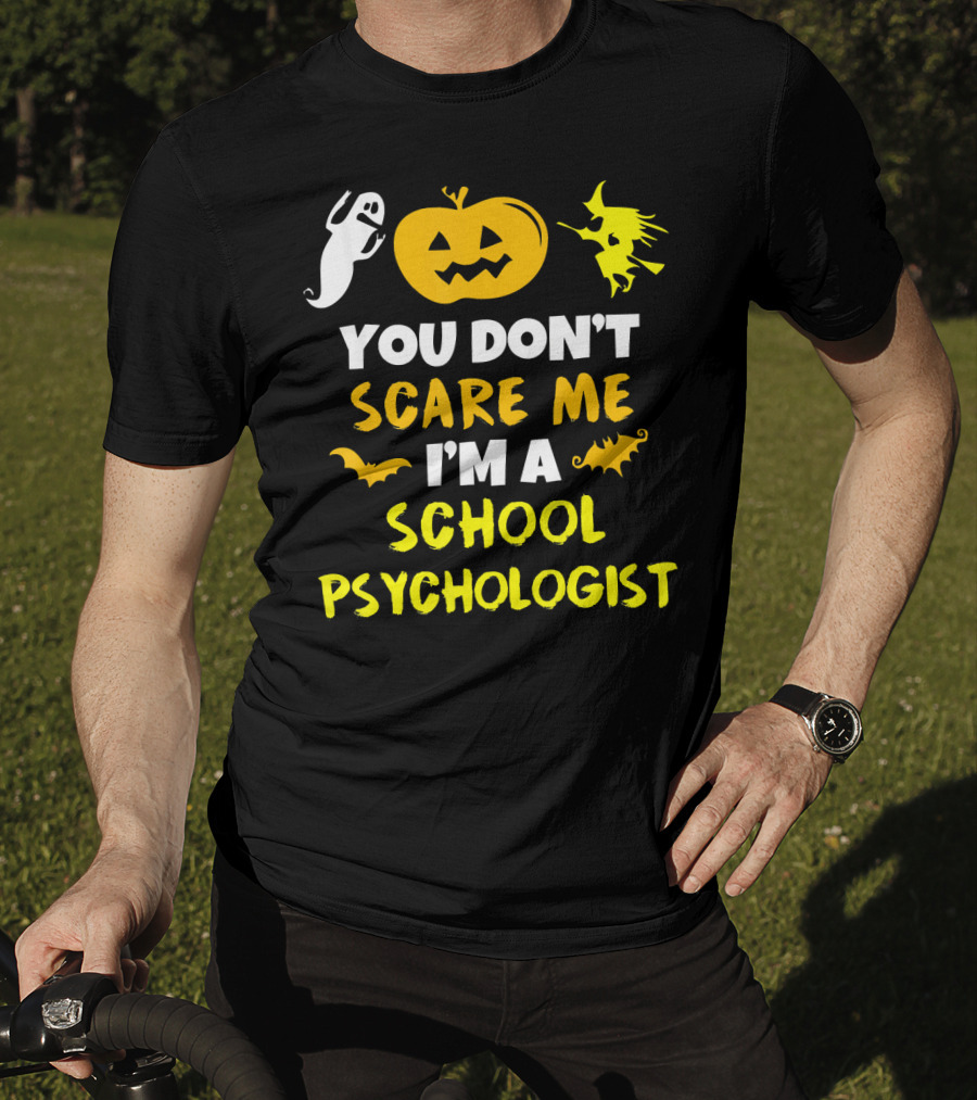 You Don't Scare Me I'm A School Psychologist Halloween Ghost Pumpkin Witch T-Shirt