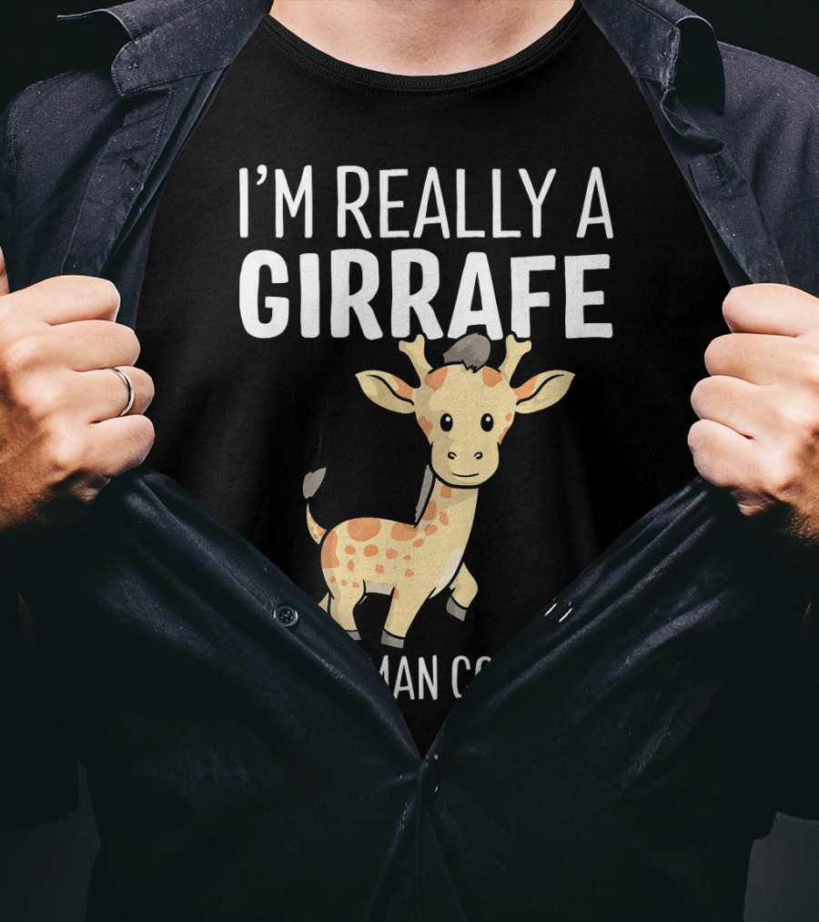 I'm Really A Giraffe IN A Human Costume T-Shirt