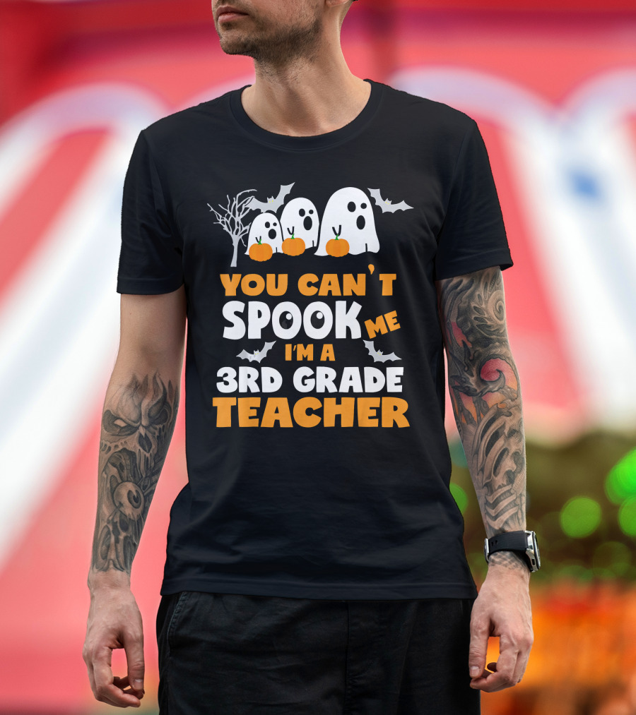 You Can't Spook Me I'm a 3rd Grade Teacher Halloween Ghosts Pumpkins Bats T-Shirt
