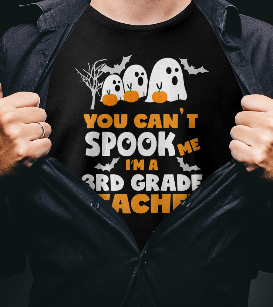 You Can't Spook Me I'm A 3rd Grade Teacher Halloween Ghosts Pumpkins Bats T-Shirt