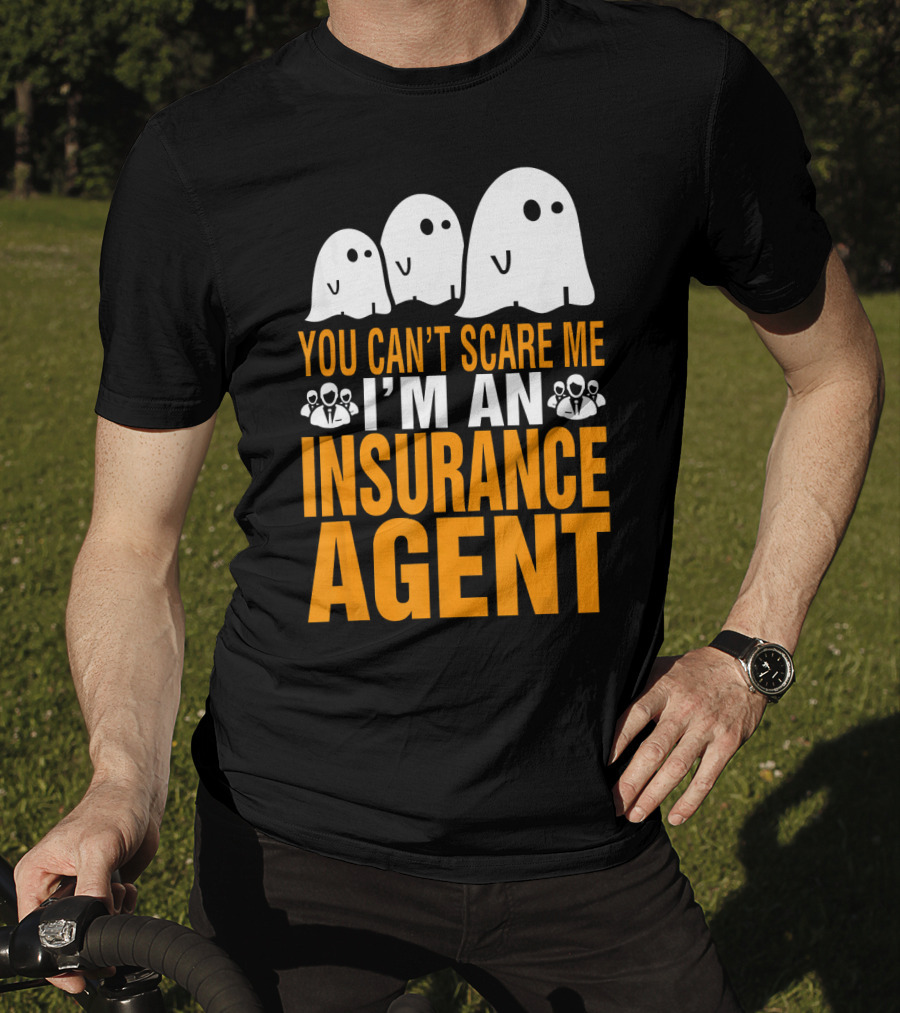 You Can't Scare Me I'm An Insurance Agent Ghosts T-Shirt