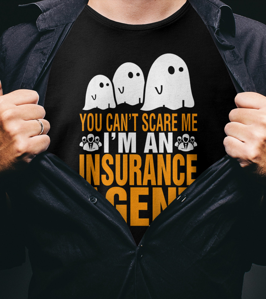 You Can't Scare Me I'm An Insurance Agent Ghosts T-Shirt