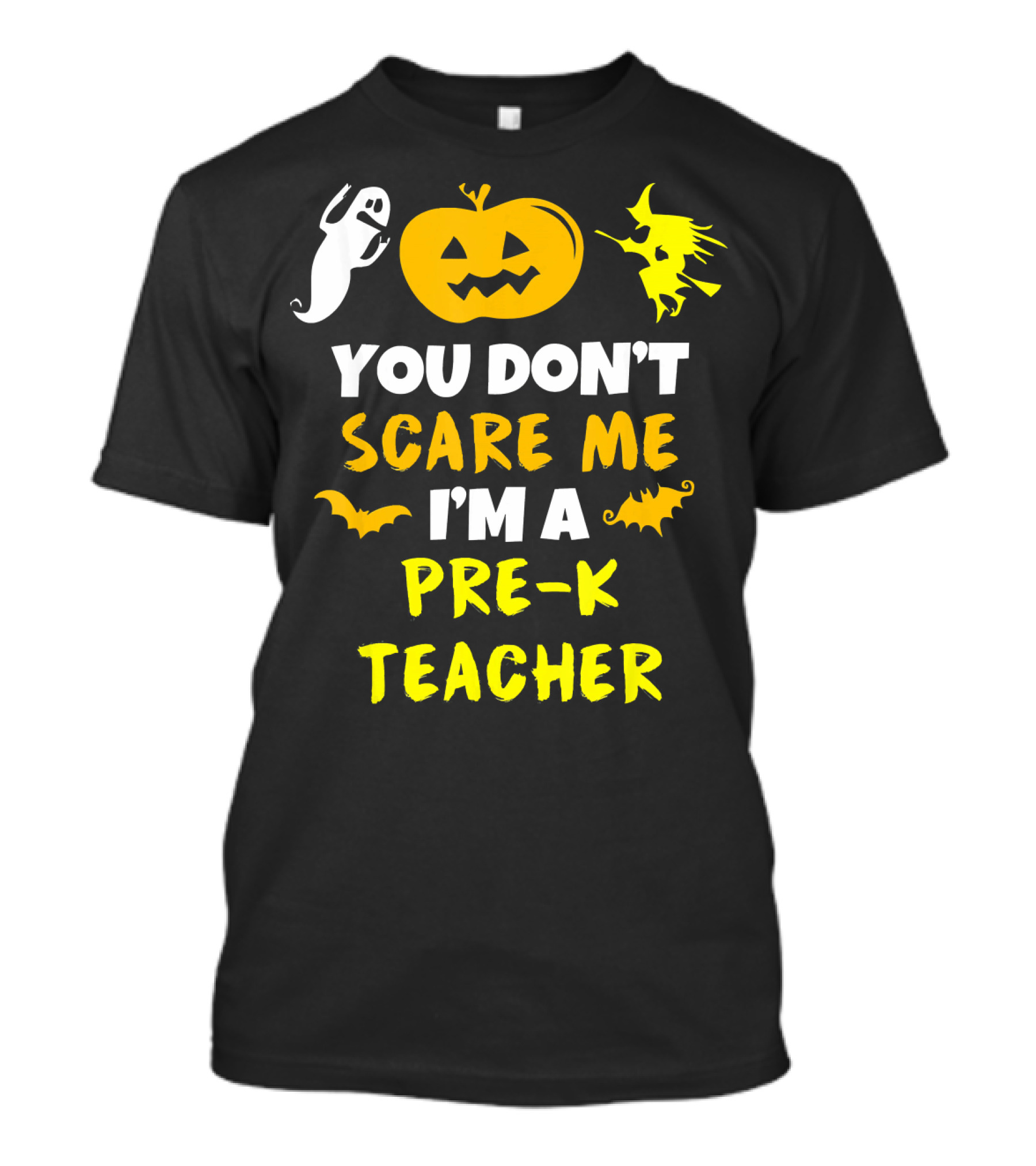 You Don't Scare Me I'm A Pre-K Teacher Halloween Ghost Witch Pumpkin Bat T-Shirt