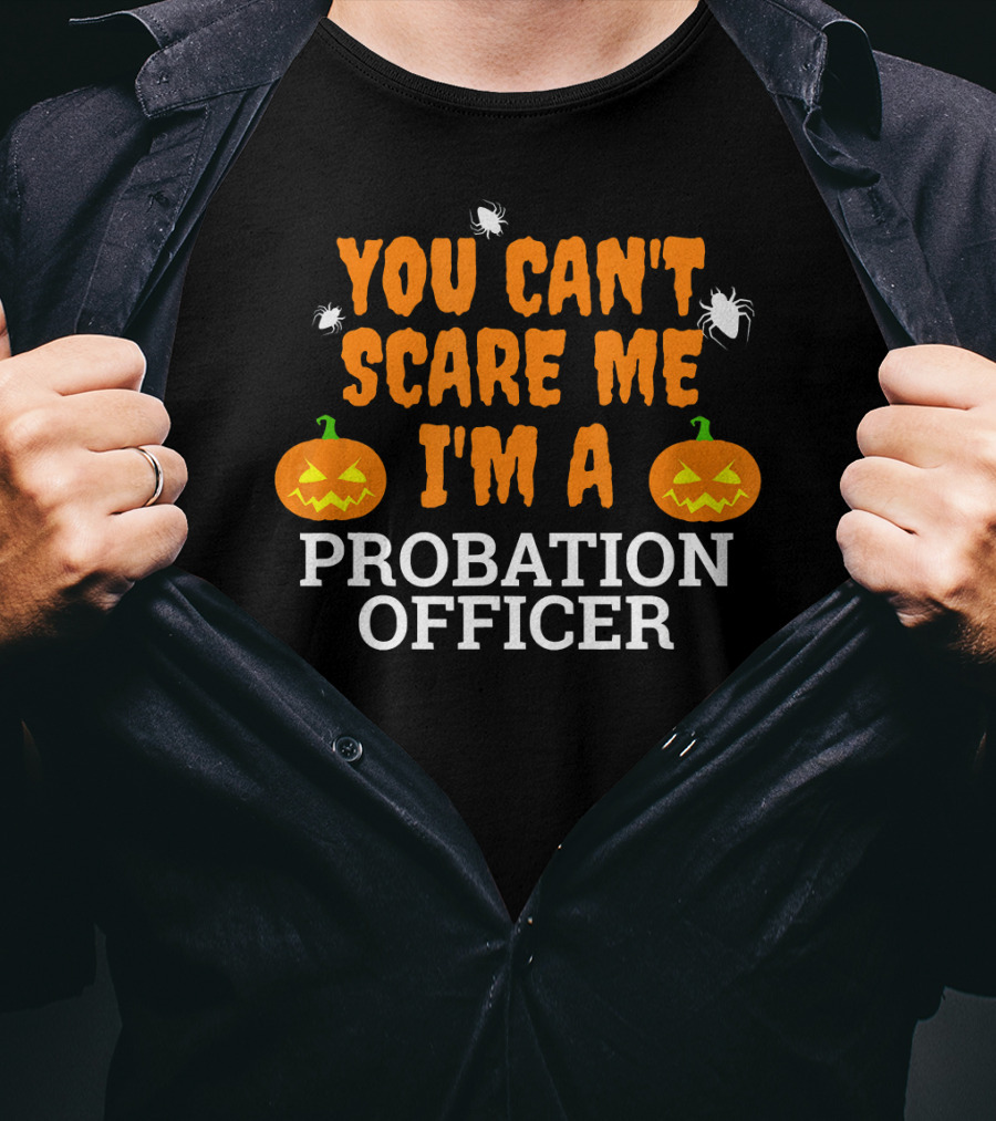 You Can't Scare Me I'm A Probation Officer Jack-O'-Lantern Halloween T-Shirt