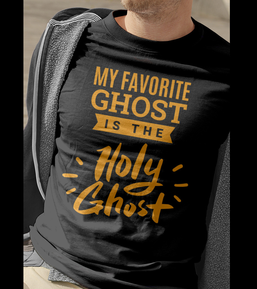 My Favorite Ghost Is The Holy Ghost Inspirational Christian T-Shirt