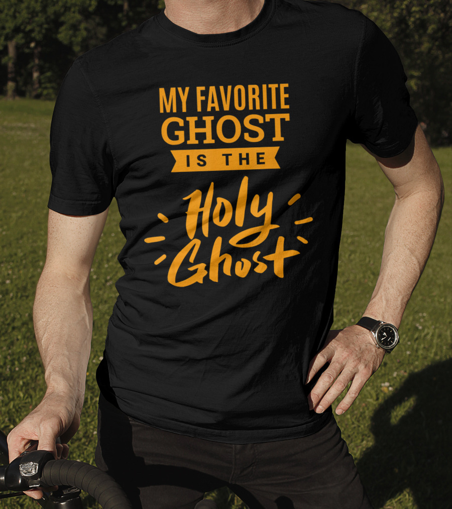 My Favorite Ghost Is The Holy Ghost Inspirational Christian T-Shirt