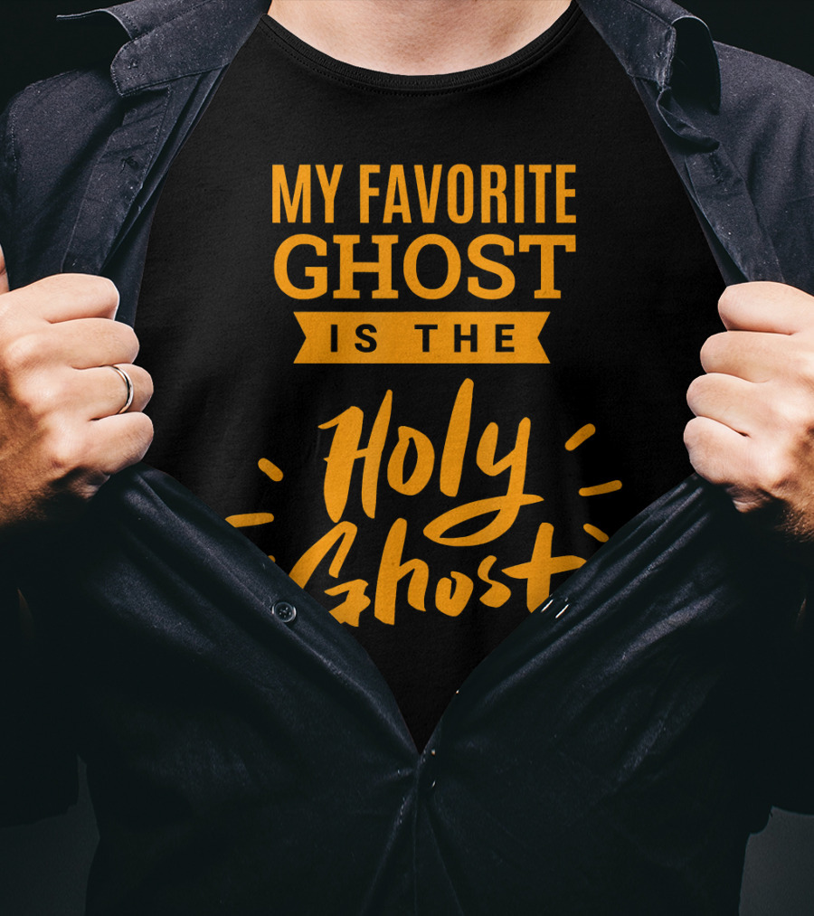 My Favorite Ghost Is The Holy Ghost Inspirational Christian T-Shirt