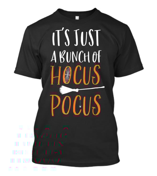 It's Just A Bunch Of Hocus Pocus With Broom And Spider Elements T-Shirt