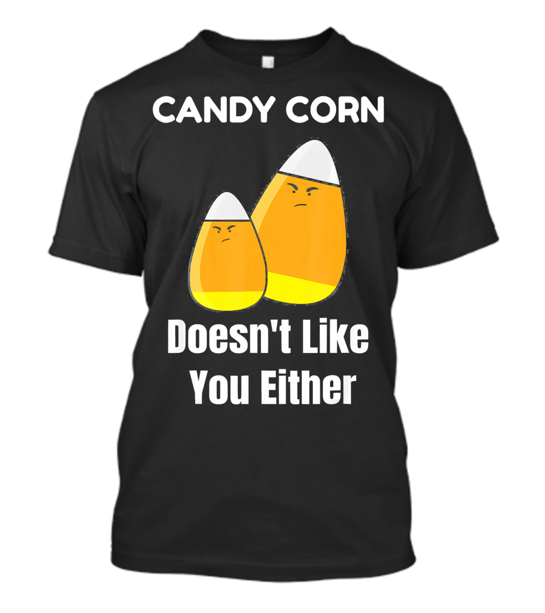 Candy Corn Doesn't Like You Either T-Shirt