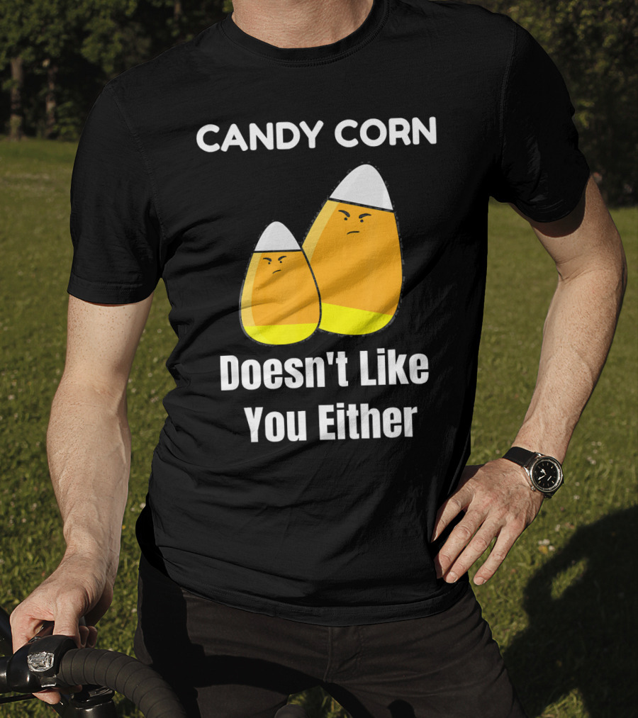Candy Corn Doesn't Like You Either T-Shirt