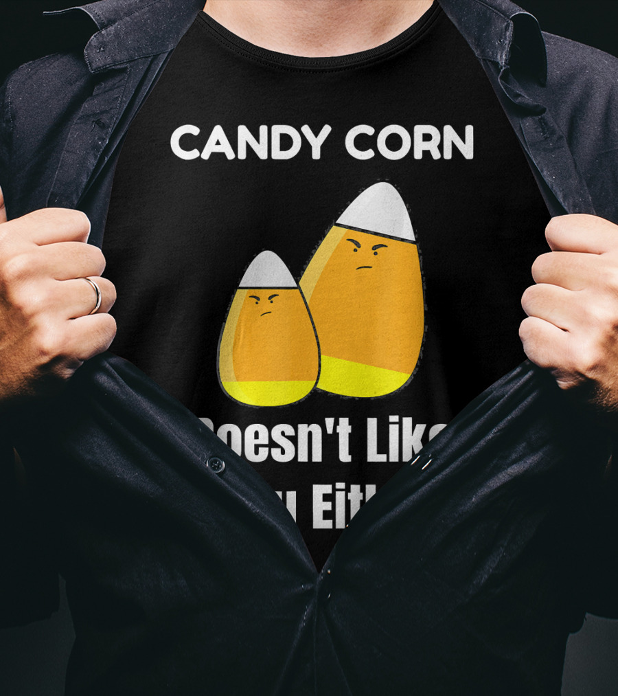 Candy Corn Doesn't Like You Either T-Shirt