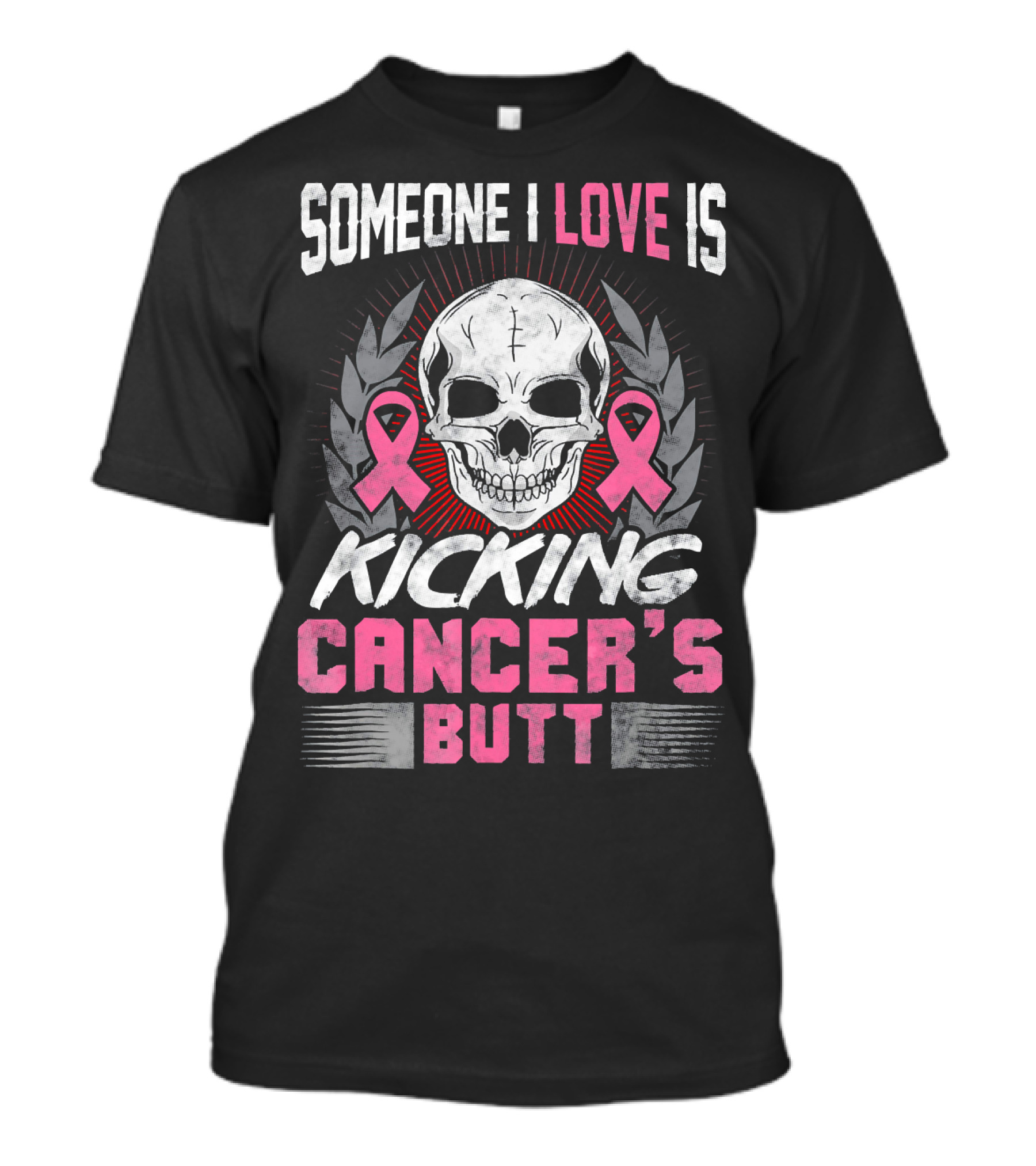 Someone I Love Is Kicking Cancer's Butt Skull And Pink Ribbons T-Shirt