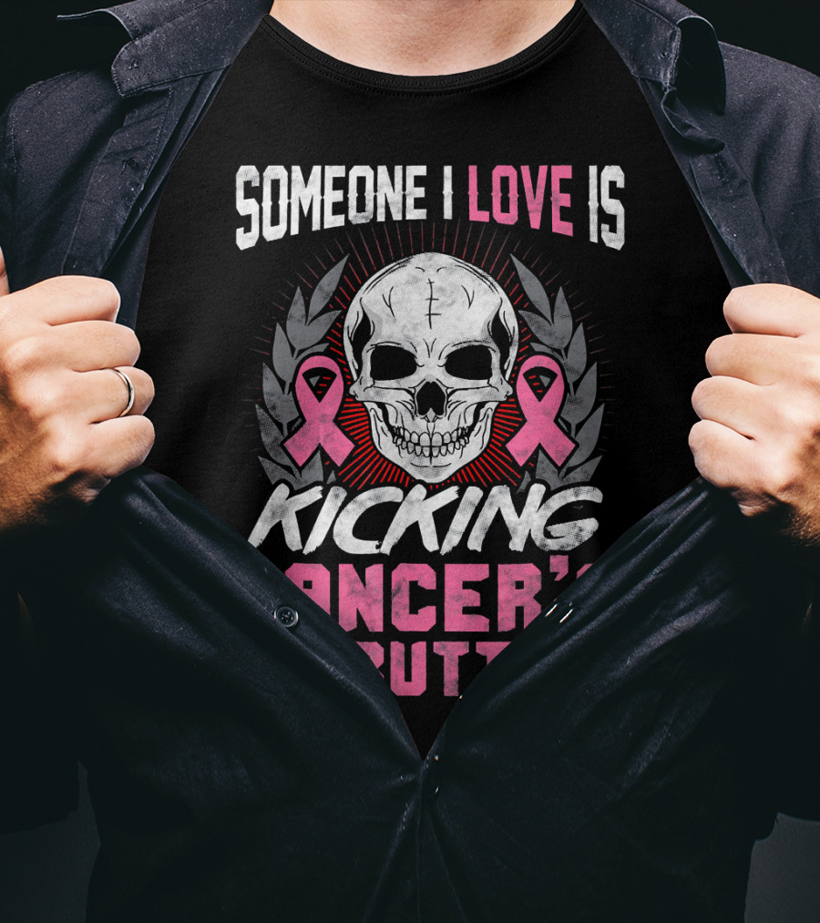 Someone I Love Is Kicking Cancer's Butt Skull And Pink Ribbons T-Shirt