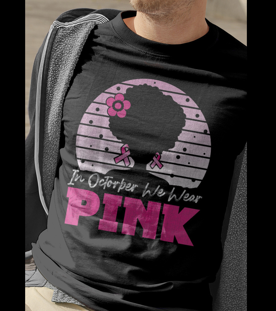 In October We Wear Pink Breast Cancer Awareness Afro Woman T-Shirt