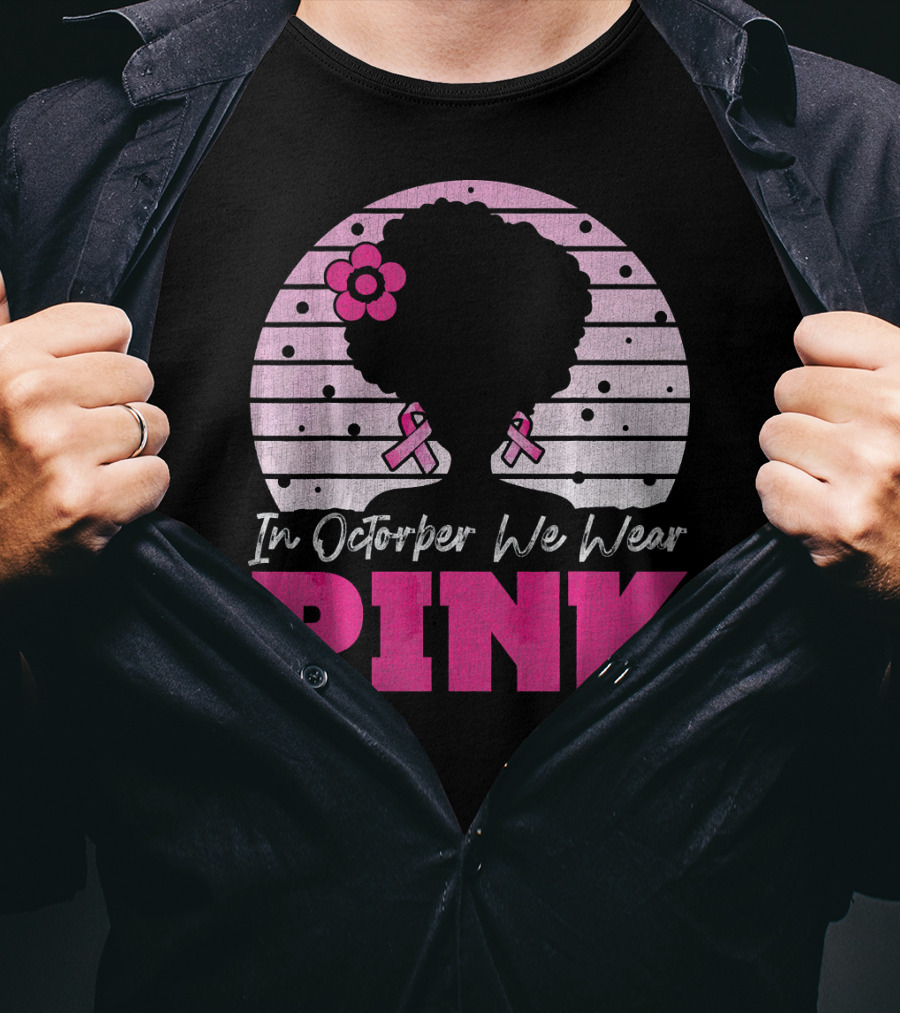 In October We Wear Pink Breast Cancer Awareness Afro Woman T-Shirt
