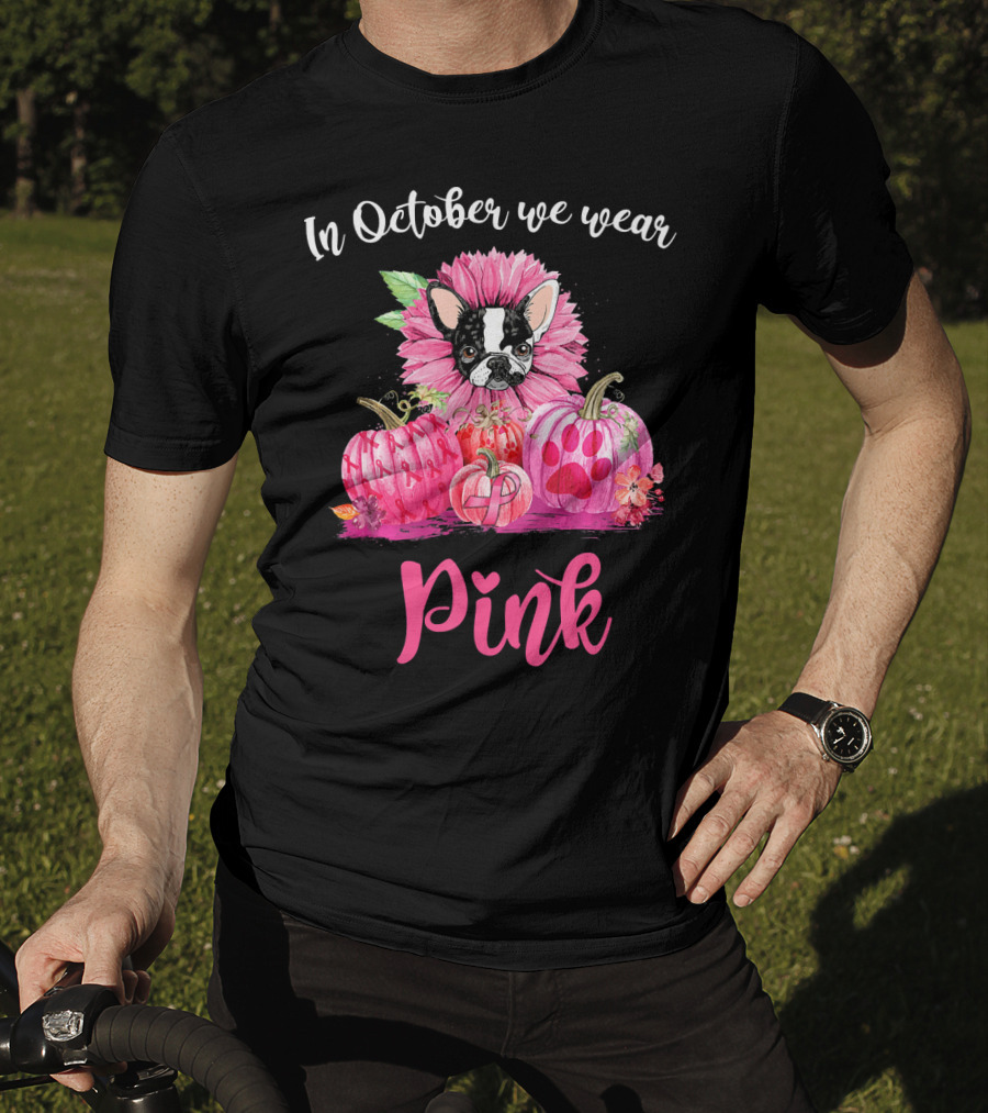 In October We Wear Pink Boston Terrier Flower And Pumpkins T-Shirt