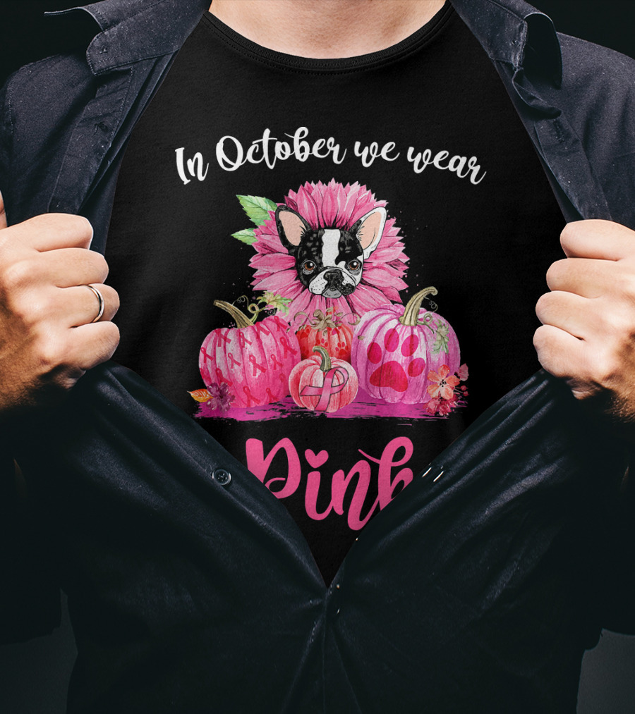 In October We Wear Pink Boston Terrier Flower And Pumpkins T-Shirt