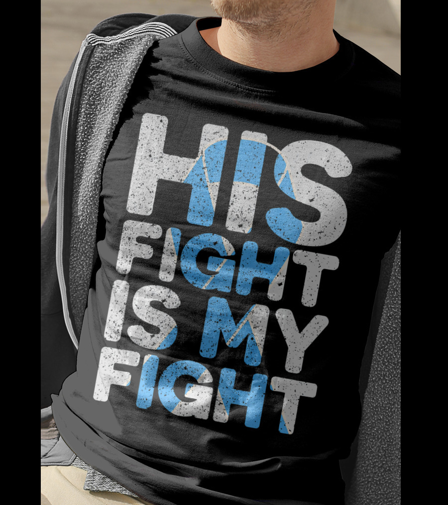 His Fight Is My Fight Prostate Cancer Awareness T-Shirt