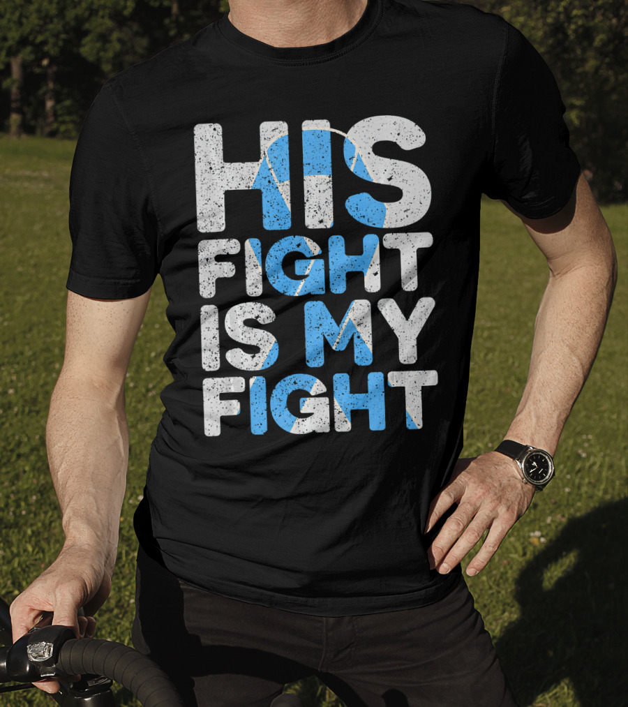 His Fight Is My Fight Prostate Cancer Awareness T-Shirt