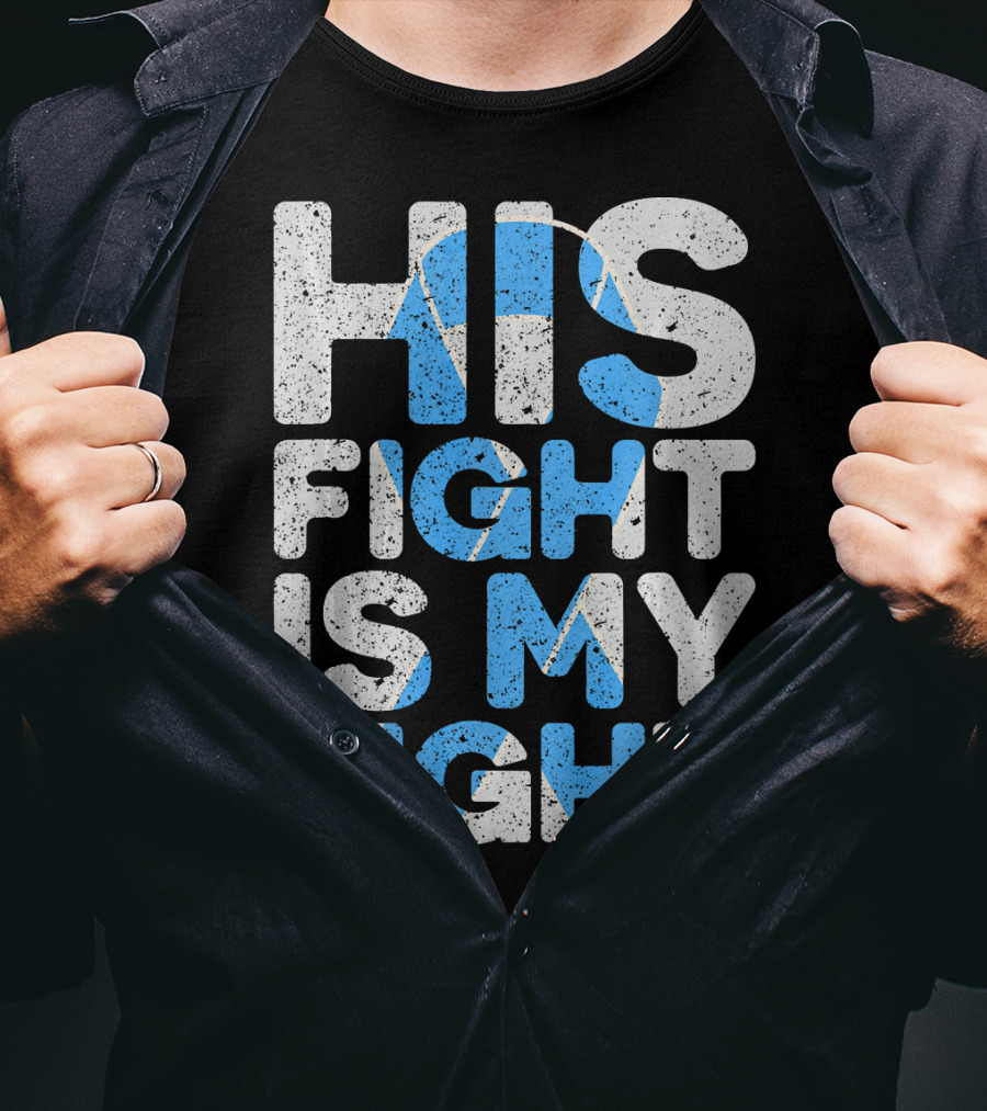 His Fight Is My Fight Prostate Cancer Awareness T-Shirt