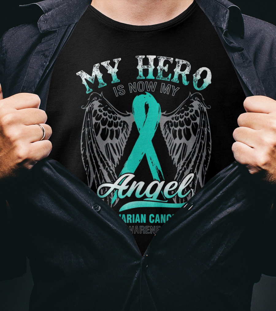 My Hero Is Now My Angel Ovarian Cancer Awareness T-Shirt