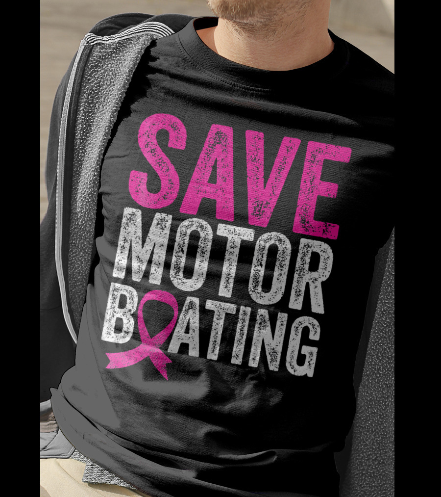 Save Motorboating Breast Cancer Awareness T-Shirt