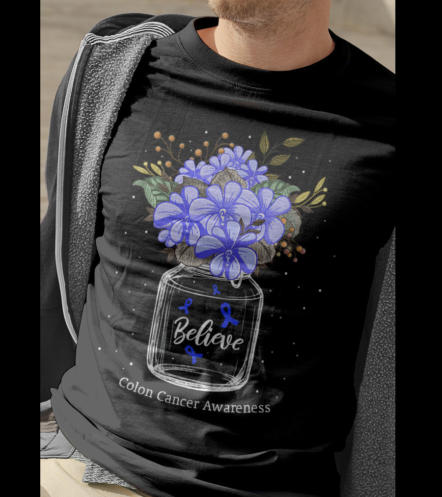 Believe Colon Cancer Awareness Floral Bouquet Jar T-Shirt