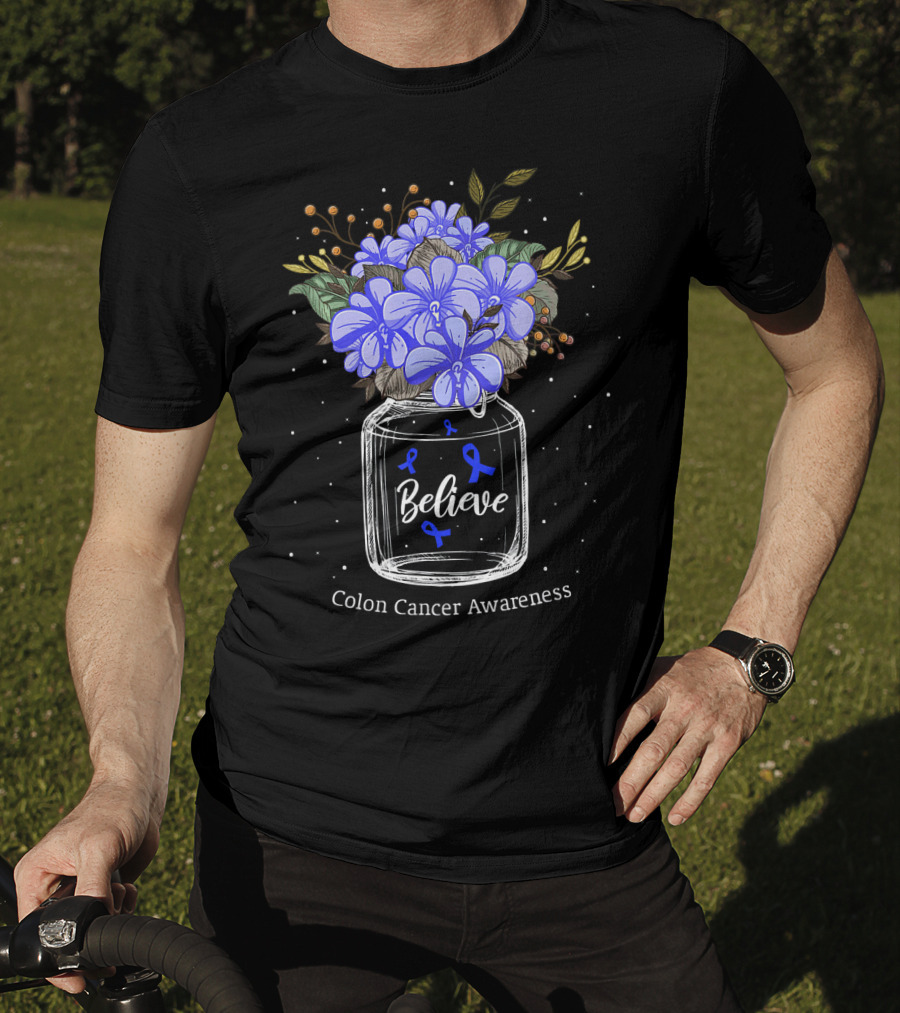 Believe Colon Cancer Awareness Floral Bouquet Jar T-Shirt