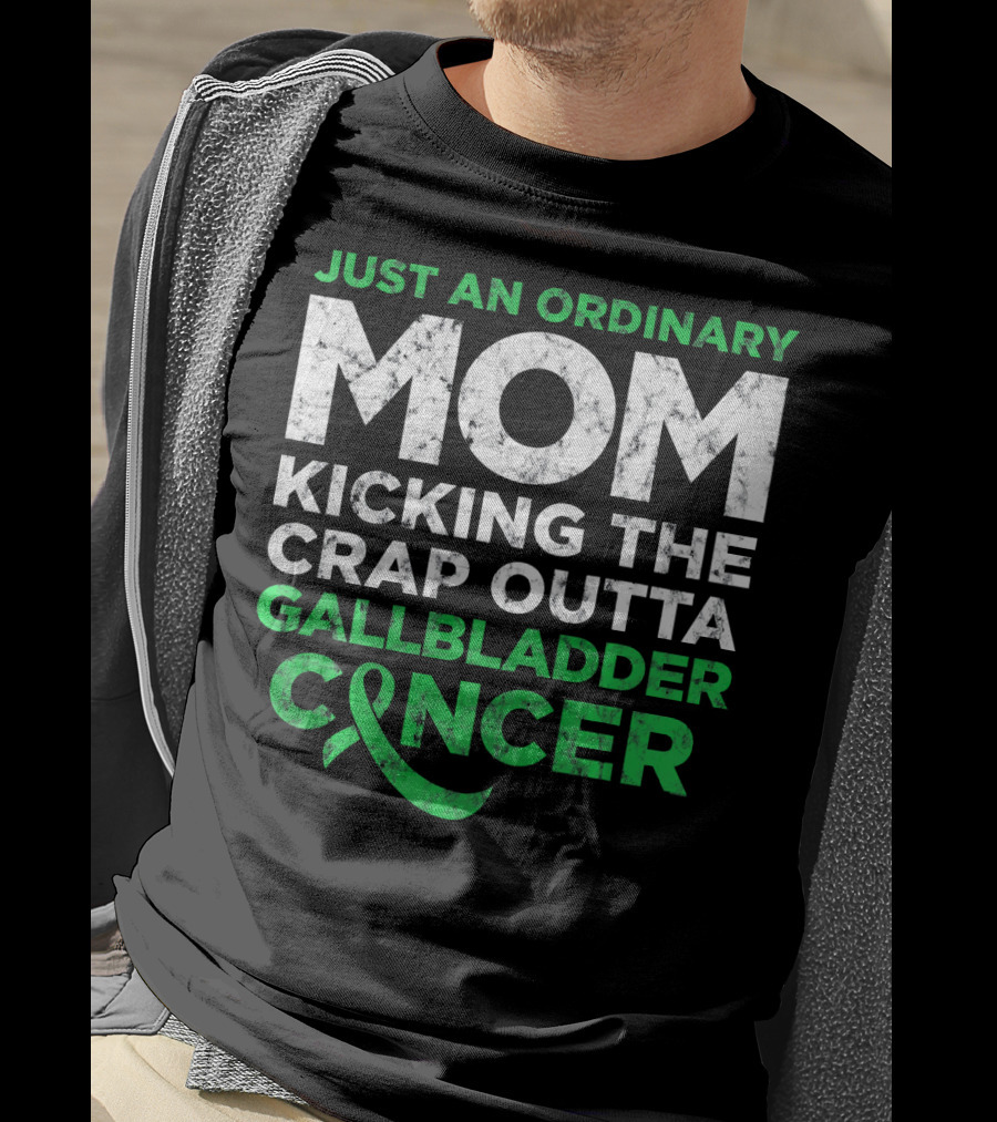 Just An Ordinary Mom Kicking The Crap Outta Gallbladder Cancer T-Shirt
