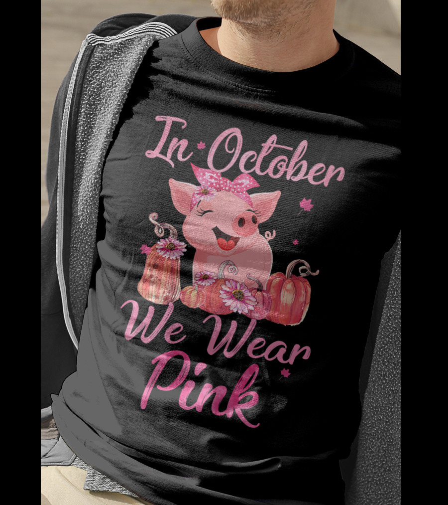 In October We Wear Pink Pig With Pumpkins Breast Cancer Awareness T-Shirt