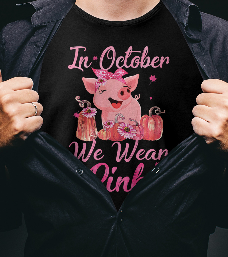 In October We Wear Pink Pig With Pumpkins Breast Cancer Awareness T-Shirt