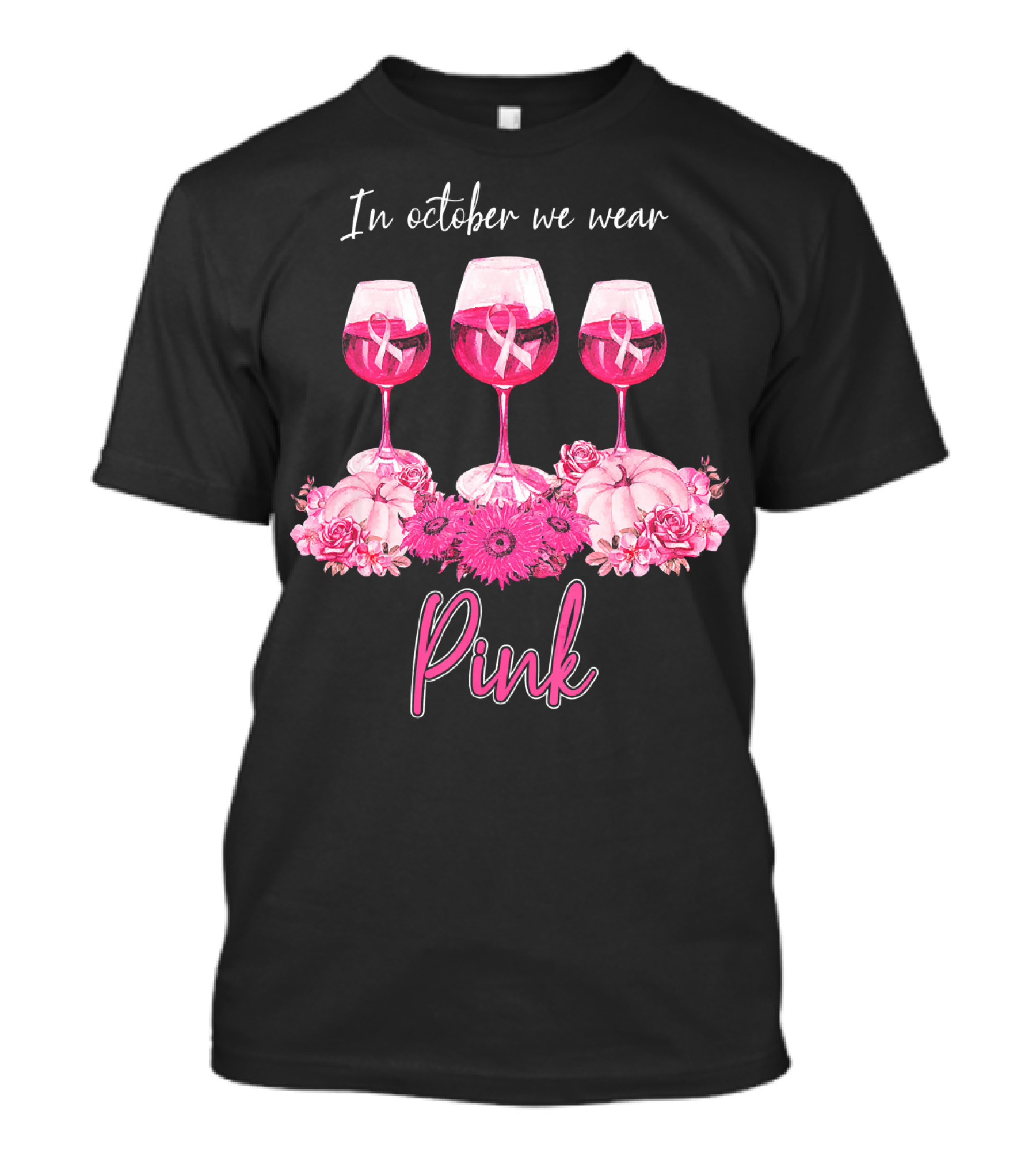 In October We Wear Pink Wine Glasses With Flowers And Ribbons T-Shirt