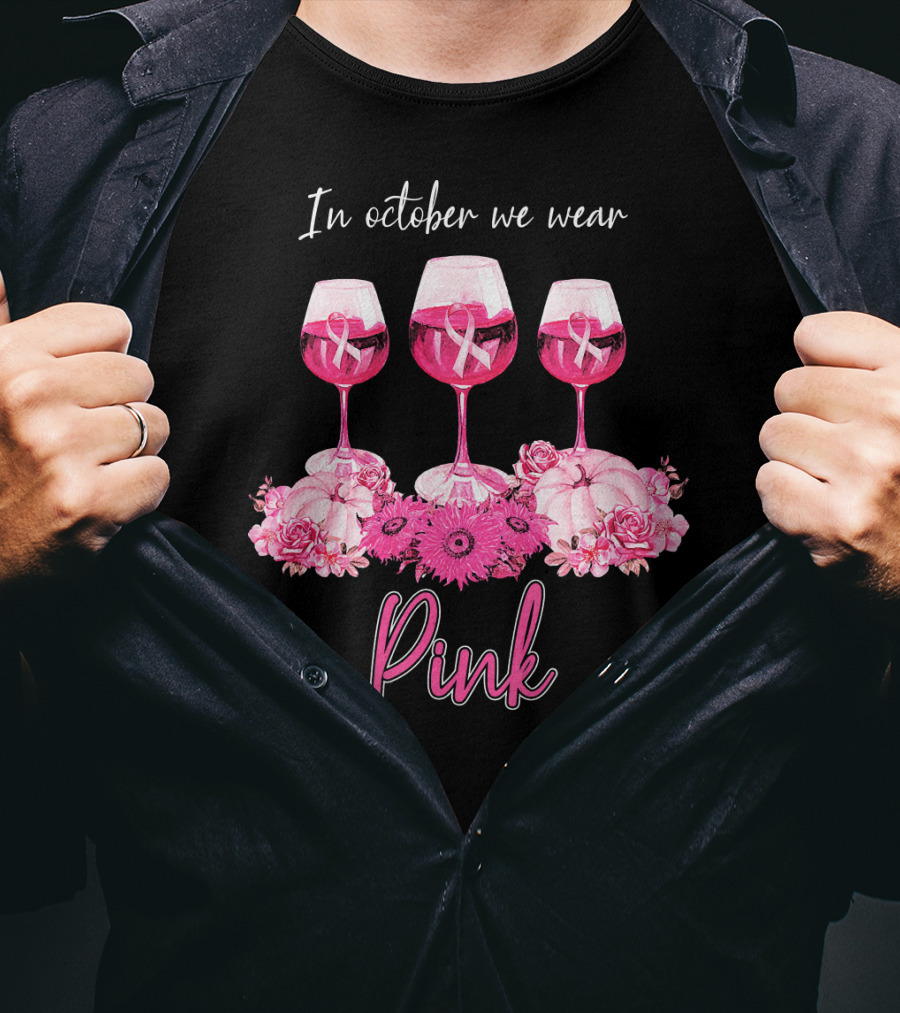 In October We Wear Pink Wine Glasses With Flowers And Ribbons T-Shirt