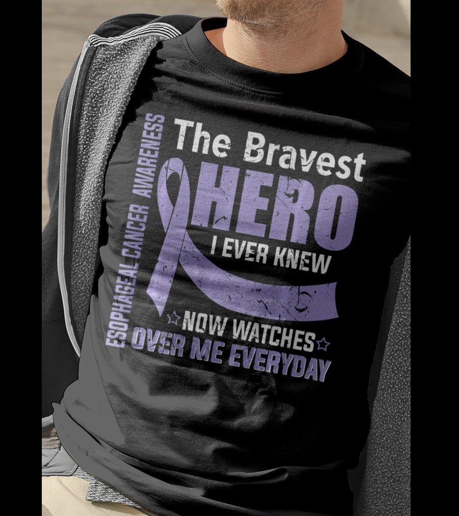 Esophageal Cancer Awareness The Bravest Hero I Ever Knew Now Watches Over Me Everyday T-Shirt