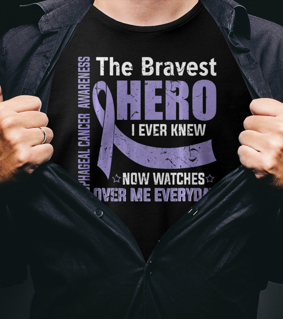 Esophageal Cancer Awareness The Bravest Hero I Ever Knew Now Watches Over Me Everyday T-Shirt