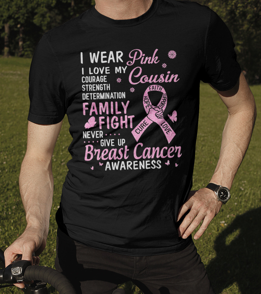 I Wear Pink Love My Cousin Courage Strength Family Fight Breast Cancer Awareness T-Shirt