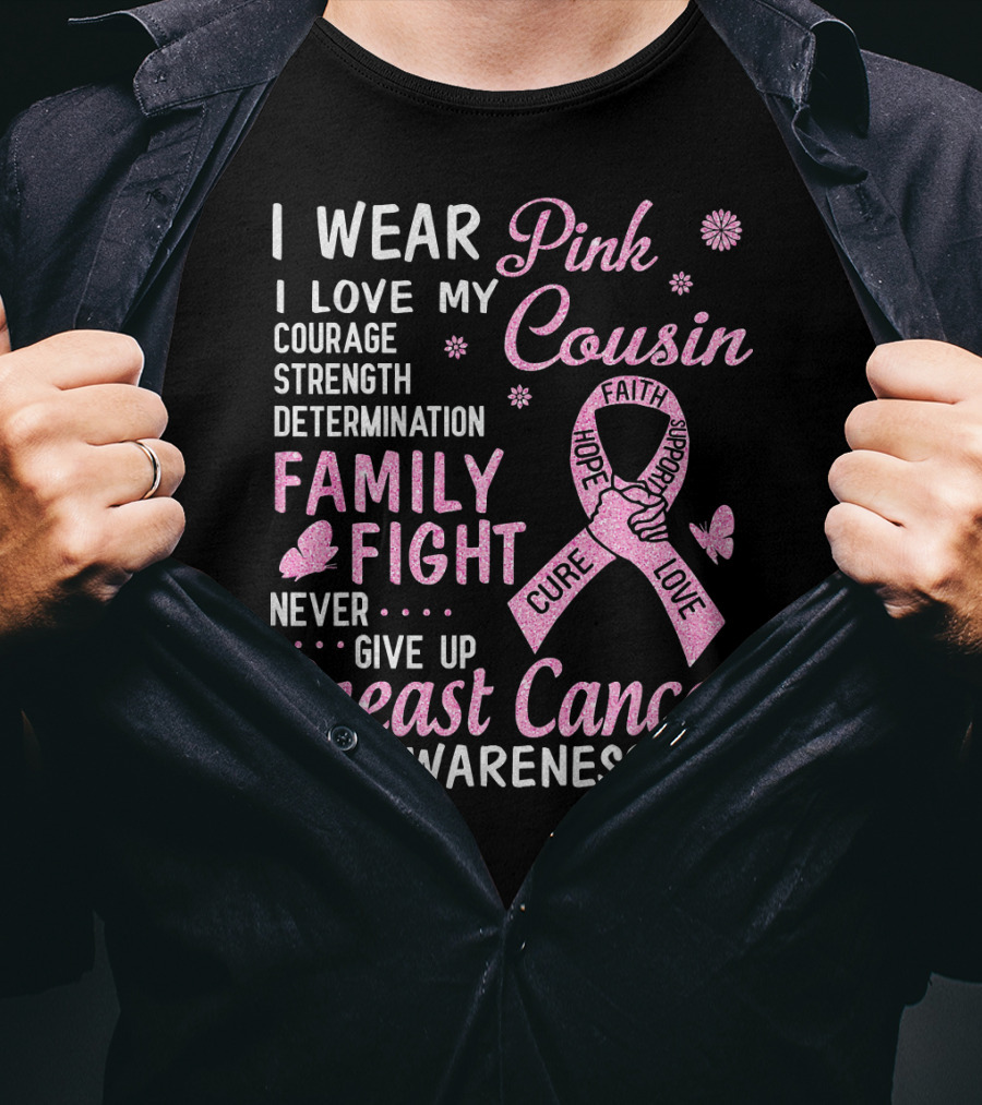 I Wear Pink Love My Cousin Courage Strength Family Fight Breast Cancer Awareness T-Shirt