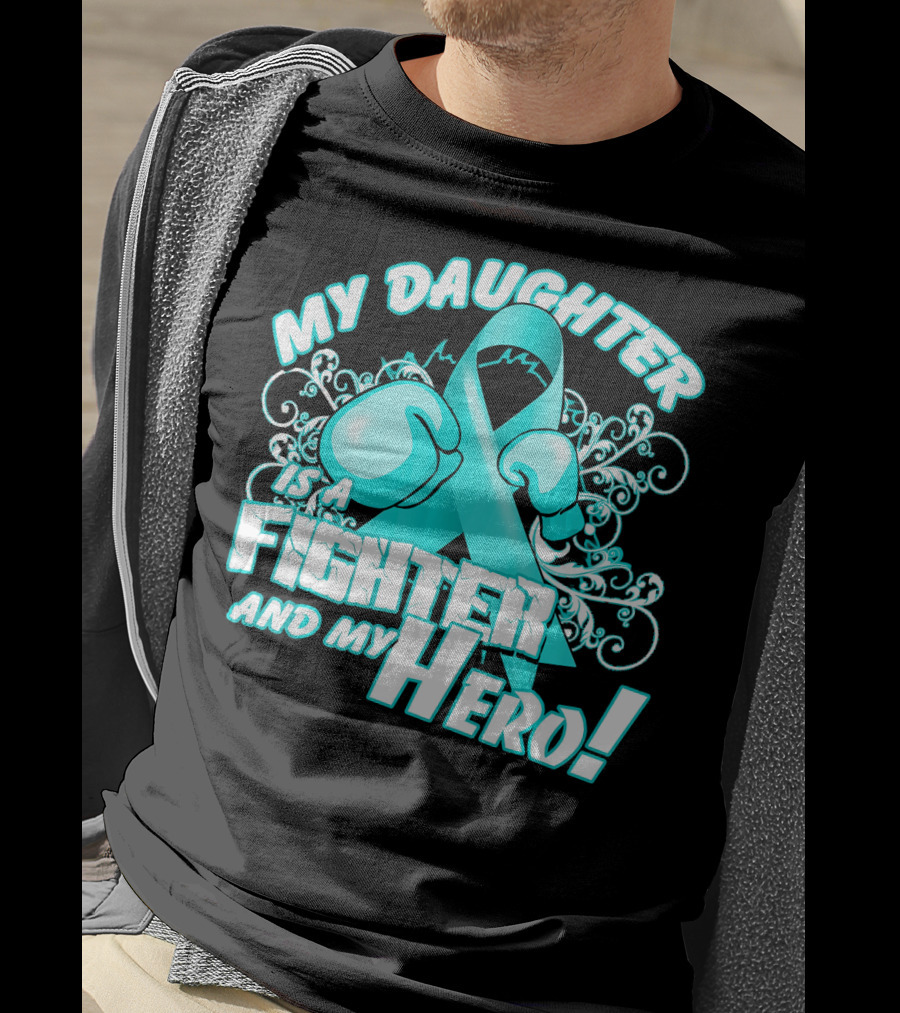 My Daughter Is A Fighter And My Hero Teal T-Shirt