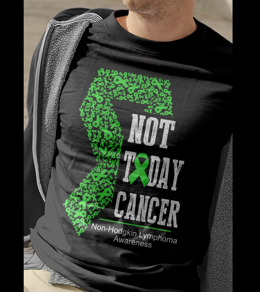 Not Today Cancer Non-Hodgkin Lymphoma Awareness T-Shirt