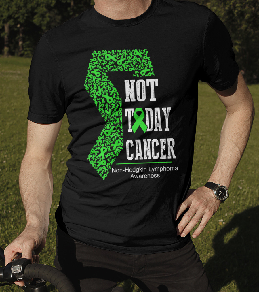 Not Today Cancer Non-Hodgkin Lymphoma Awareness T-Shirt
