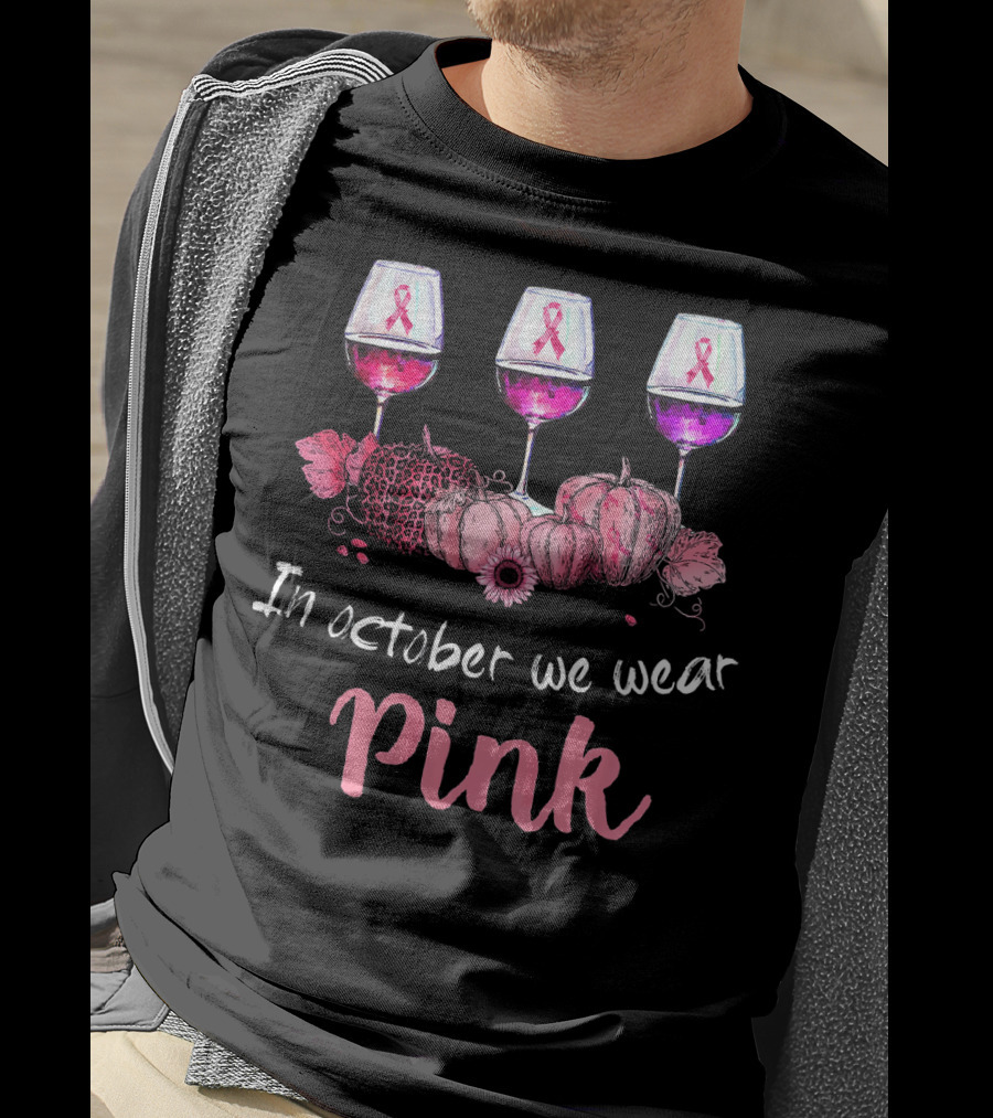 In October We Wear Pink Ribbon Wine Glasses And Pumpkins T-Shirt