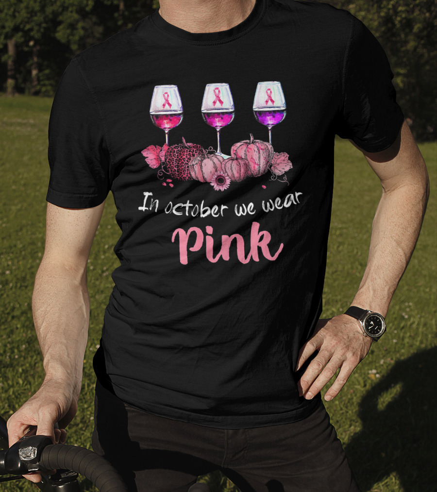 In October We Wear Pink Ribbon Wine Glasses And Pumpkins T-Shirt