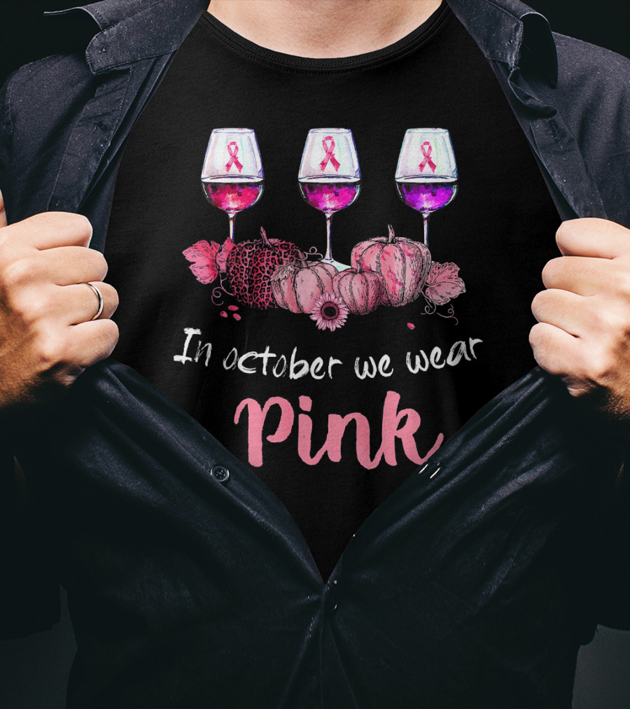 In October We Wear Pink Ribbon Wine Glasses And Pumpkins T-Shirt
