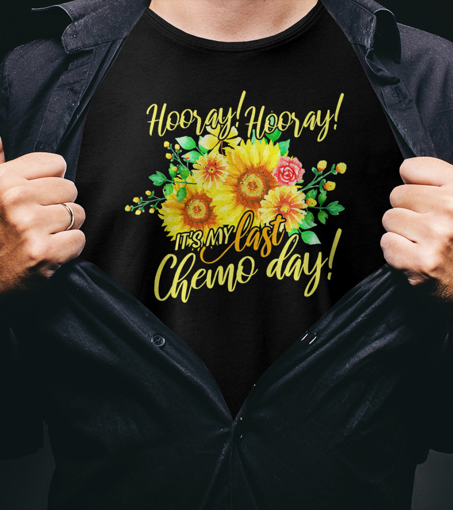 Hooray Hooray It's My Last Chemo Day T-Shirt