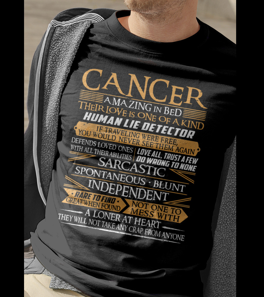 Cancer Amazing In Bed Sarcastic Independent Human Lie Detector Spontaneous Blunt Loner T-Shirt
