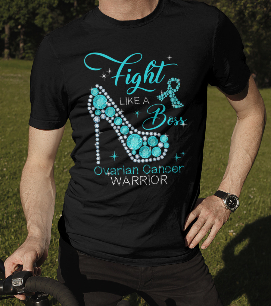 Fight Like A Boss Ovarian Cancer Warrior High Heels T-Shirt