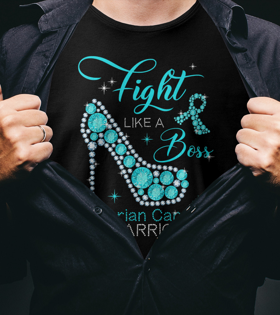 Fight Like A Boss Ovarian Cancer Warrior High Heels T-Shirt