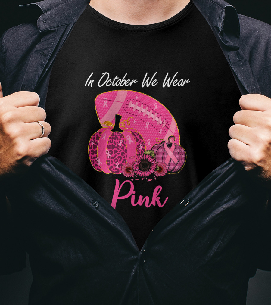 In October We Wear Pink Pumpkin And Football Breast Cancer Awareness T-Shirt